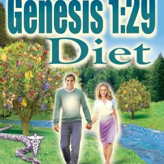 PDF Download Genesis 1: 29 Diet: Perfect Health without Doctors, Hospitals, or P