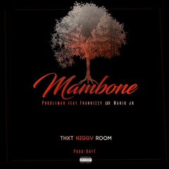 Problemah X FranKizzy & Mario Jr - Mambone.mp3