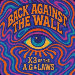 X3 of the A.G -BACK AGAINST THE WALL