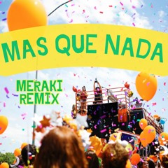 Mas Que Nada - Sergio Mendes (MERAKI Remix)