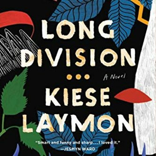 [ACCESS] KINDLE 💓 Long Division: A Novel by  Kiese Laymon [KINDLE PDF EBOOK EPUB]