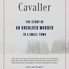 [View] [EPUB KINDLE PDF EBOOK] Cavalier: The Story of an Unsolved Murder in a Small Town by  Connie