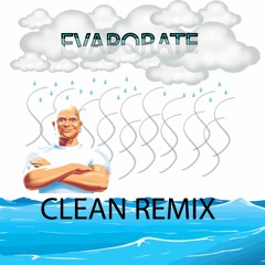 EVAPORATE CLEAN MR CLEAN REMIX