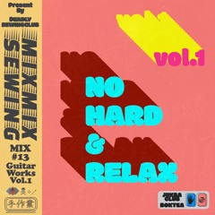 No Hard & Relax _ Guitar Works MIX Vol.01 [MIX#13]