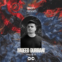 MOEED DURRANI - SINCITY PODCAST #77