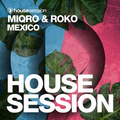 MIQRO & ROKO - Mexico [Housession Records]