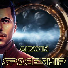 AIRWIN - SPACESHIP [FREE DOWNLOAD]