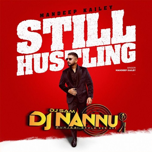 STILL HUSTLING | MANDEEP KAILEY | DJNANNU