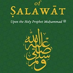 [VIEW] PDF 📬 Blessings of Salawat: Upon the Holy Prophet Muhammad ﷺ (The Wirdul Aam