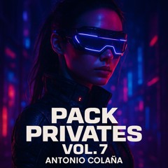 Antonio Colaña - Pack Privates Vol.7 2025 (Remixes & Edits)