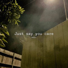 Just say you care
