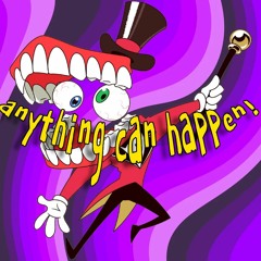 Anything Can Happen! - A Caine The World Revolving
