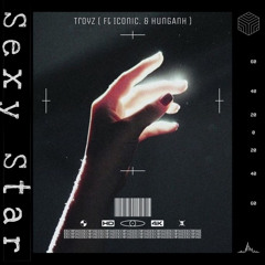 SEXY STAR - TROYZ ft ICONIC & HUNG ANH