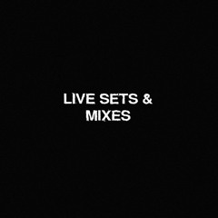 LIVE SETS & MIXES