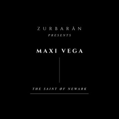 Zurbarån presents - Maxi Vega - The Saint Øf Newark