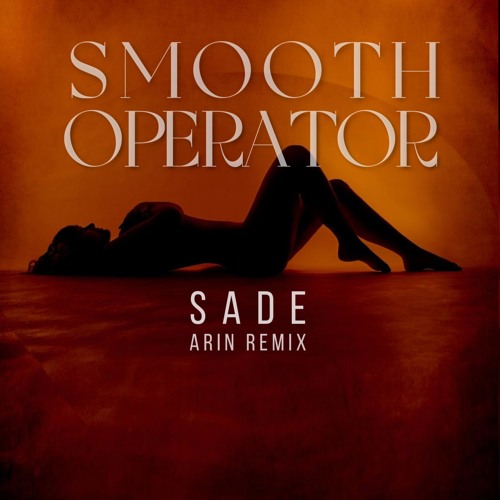 Sade - Smooth Operator (Arin Remix)