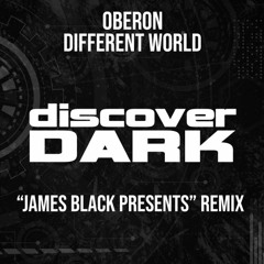 Oberon - Different World (James Black Presents Remix) [Discover Dark]
