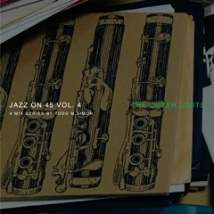 Jazz on 45 Vol. 4 Mixtape – Outer Limits of Jazz
