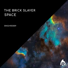 The Brick Slayer - Space (Original Mix)