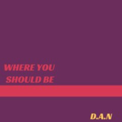 WHERE YOU SHOULD BE