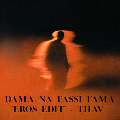 DAMA NA FASSI FAMA 'Eros edit'