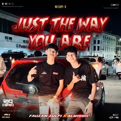 RC - JUST THE WAY YOU ARE #ALWISSH ( FAUZAN ZULFI )#POTONGATAS !!!