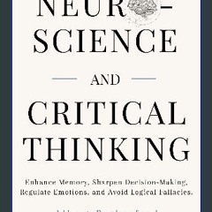 Ebook PDF  📖 Neuroscience and Critical Thinking: Enhance Memory, Sharpen Decision-Making, Regulate