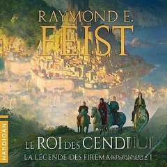 Livre Audio Gratuit 🎧 : Le Roi Des Cendres (La Légende Des Firemane 1), De Raymond E. Feist