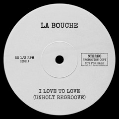 La Bouche - I Love to Love (Unholy Regroove)
