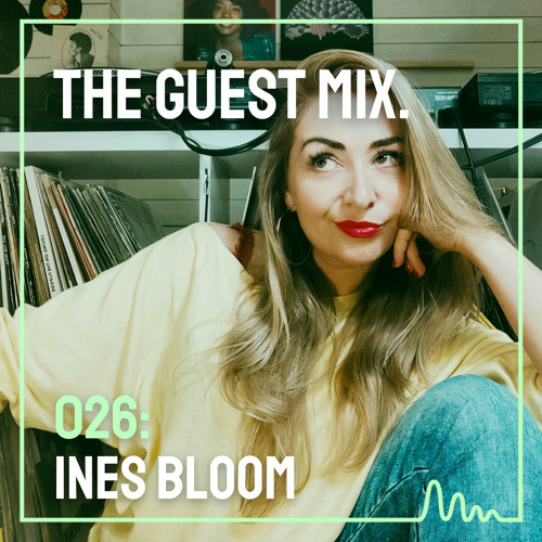 The Guest Mix 026: Ines Bloom