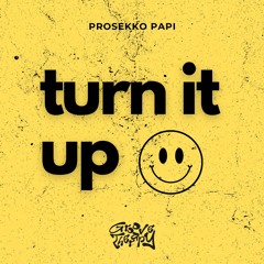 Prosekko Papi - Turn It Up