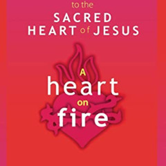 GET EBOOK 💕 A Heart on Fire by  James Kubicki &  Apostleship of Prayer EBOOK EPUB KI