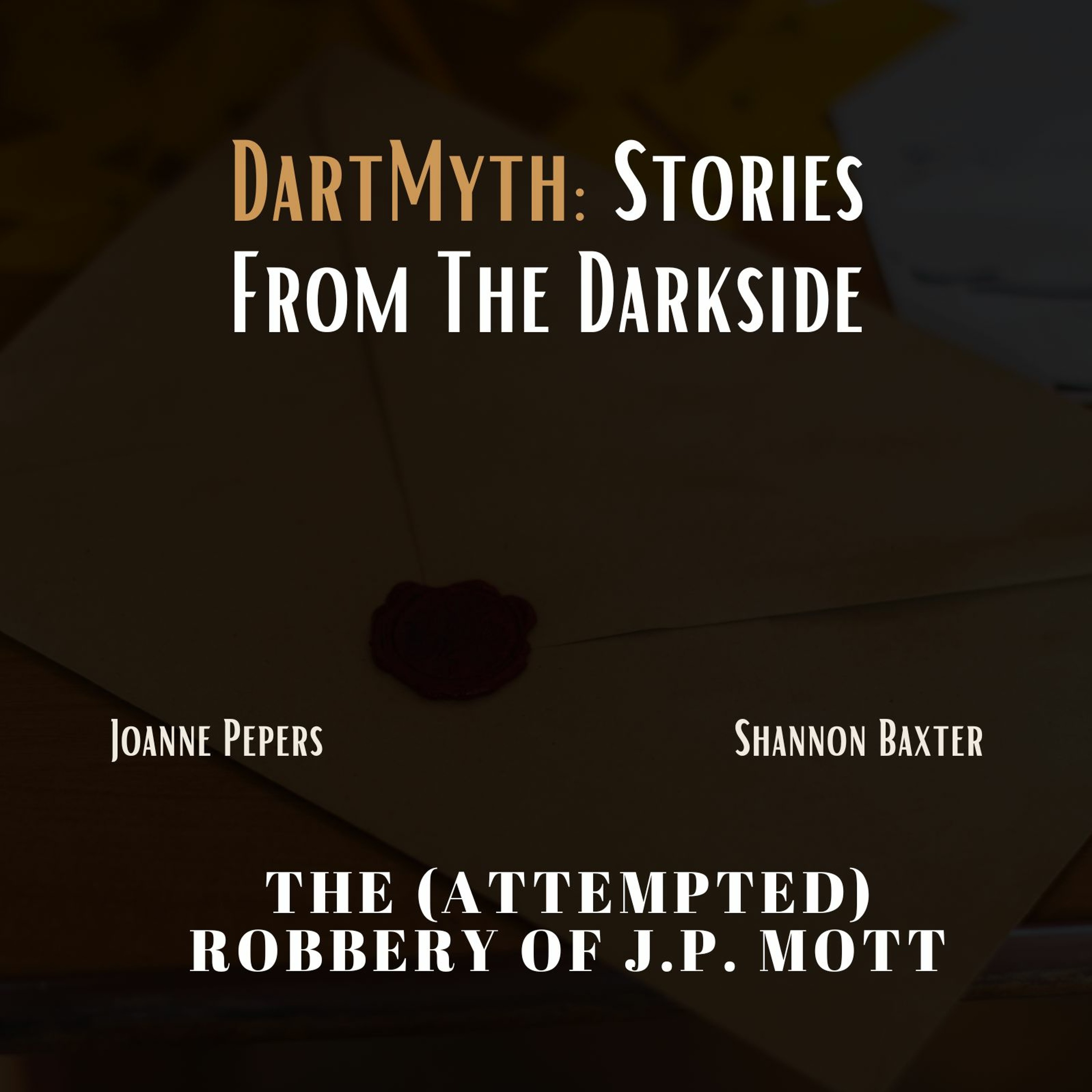 Dartmyth: Stories from the Darkside - The Attempted Robbery of J.P. Mott episode artwork