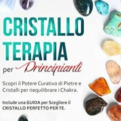 [Télécharger en format epub] Cristalloterapia per Principianti: Scopri il Potere Curativo di Pietr