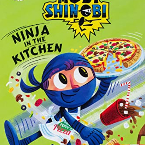 [Access] EBOOK 🧡 Ninja in the Kitchen (Moby Shinobi: Scholastic Reader, Level 1) by