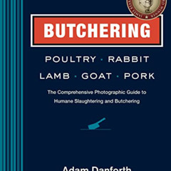 ACCESS EPUB 🗸 Butchering Poultry, Rabbit, Lamb, Goat, and Pork: The Comprehensive Ph