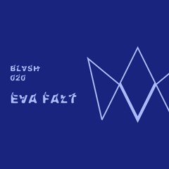 BLVSH Collective 020 • eva falt