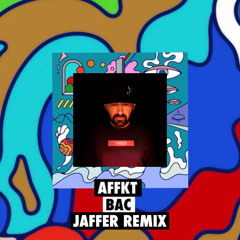 AFFKT - Bac (Jaffer Remix)[Free Download]