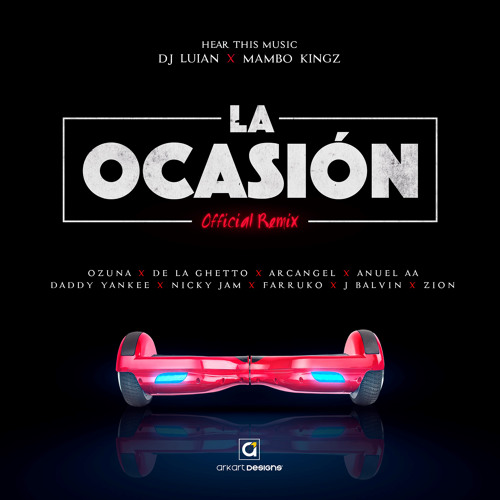 La Ocasión (Remix) [feat. Ozuna, De La Ghetto, Arcangel, Anuel AA, Daddy Yankee, Nicky Jam, Farruko, J Balvin & Zion]