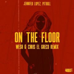 Jennifer Lopez - On The Floor (WESH & CHRIS EL GRECO REMIX)