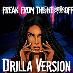 Freak From The Hit Off (Drilla Version)