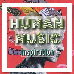Human Music Inspiration [Techno/Minimal/Deep/Tech]
