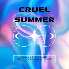 Cruel Summer (MWLAD's Remix Version)