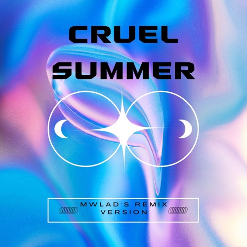 Cruel Summer (MWLAD's Remix Version)