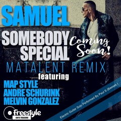 Samuel Somebody Special Matalent Remix Teaser Soon Available For Sale In All Digital Music Stores