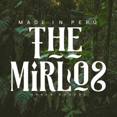 The Mirlos " MADE IN PERÚ "