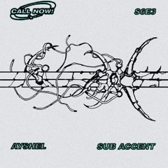 CALL NOW! vol.44 w/ Sub Accent and Ayshel