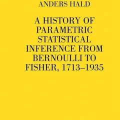 ✔Epub⚡️ A History of Parametric Statistical Inference from Bernoulli to Fisher,