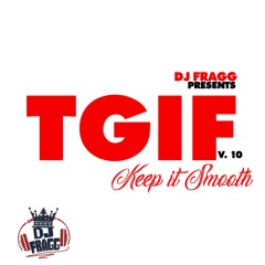 TGIF 10 (Keep It Smooth)
