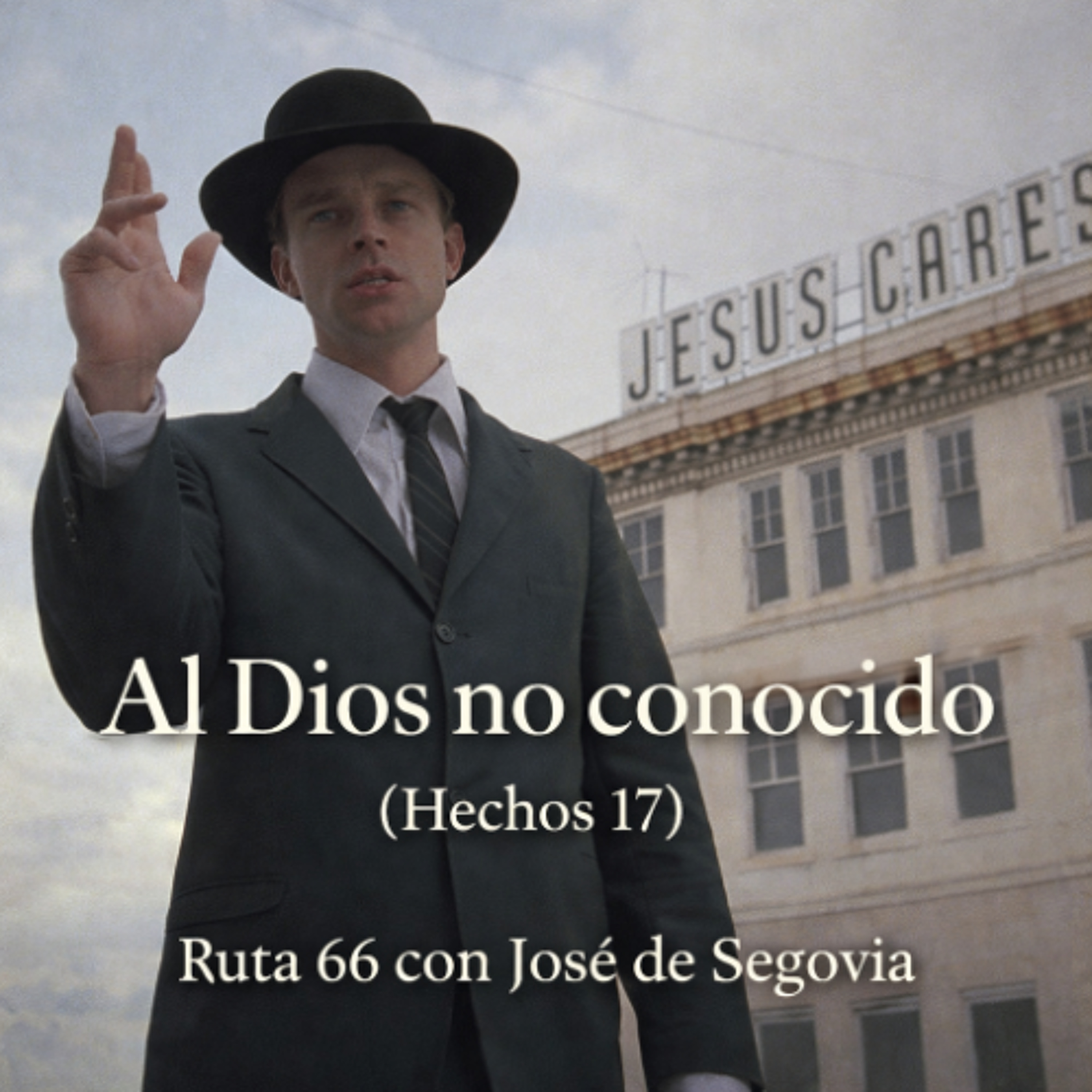 El Dios no conocido (Hechos 17) - Ruta 66 con José de Segovia episode artwork